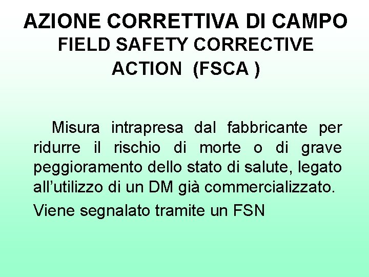 AZIONE CORRETTIVA DI CAMPO FIELD SAFETY CORRECTIVE ACTION (FSCA ) Misura intrapresa dal fabbricante