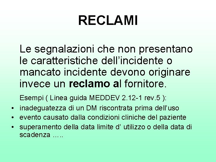 RECLAMI Le segnalazioni che non presentano le caratteristiche dell’incidente o mancato incidente devono originare