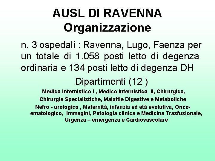 AUSL DI RAVENNA Organizzazione n. 3 ospedali : Ravenna, Lugo, Faenza per un totale