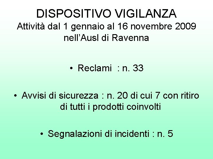 DISPOSITIVO VIGILANZA Attività dal 1 gennaio al 16 novembre 2009 nell’Ausl di Ravenna •