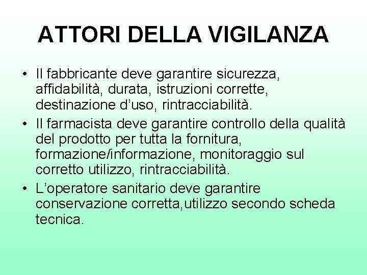 ATTORI DELLA VIGILANZA • Il fabbricante deve garantire sicurezza, affidabilità, durata, istruzioni corrette, destinazione