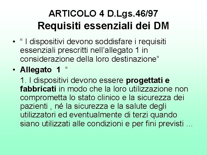 ARTICOLO 4 D. Lgs. 46/97 Requisiti essenziali dei DM • “ I dispositivi devono