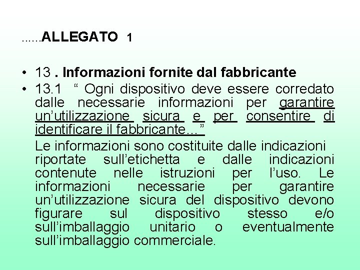 . . . ALLEGATO 1 • 13. Informazioni fornite dal fabbricante • 13. 1