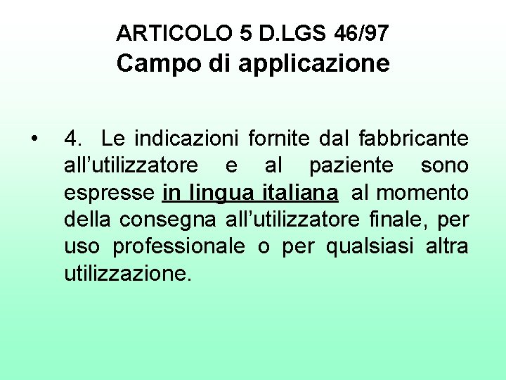 ARTICOLO 5 D. LGS 46/97 Campo di applicazione • 4. Le indicazioni fornite dal
