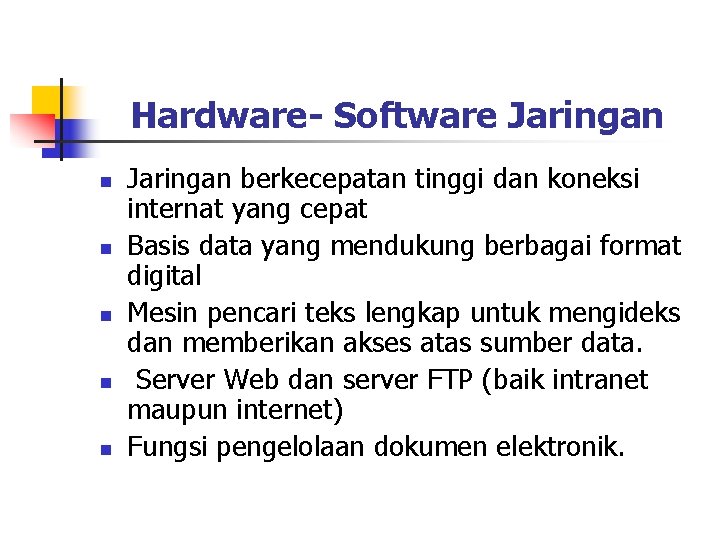 Hardware- Software Jaringan n n Jaringan berkecepatan tinggi dan koneksi internat yang cepat Basis