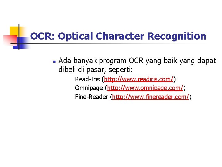 OCR: Optical Character Recognition n Ada banyak program OCR yang baik yang dapat dibeli