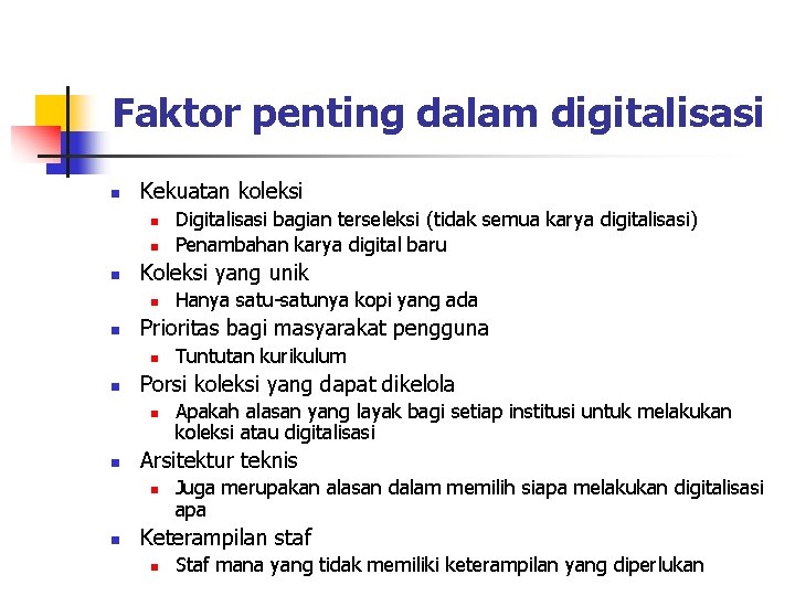 Faktor penting dalam digitalisasi n Kekuatan koleksi n n n Koleksi yang unik n