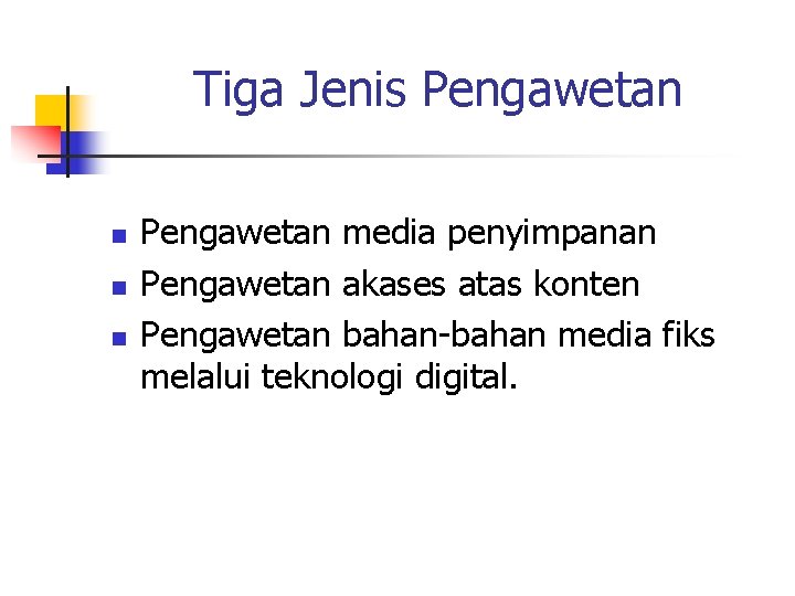 Tiga Jenis Pengawetan n Pengawetan media penyimpanan Pengawetan akases atas konten Pengawetan bahan-bahan media