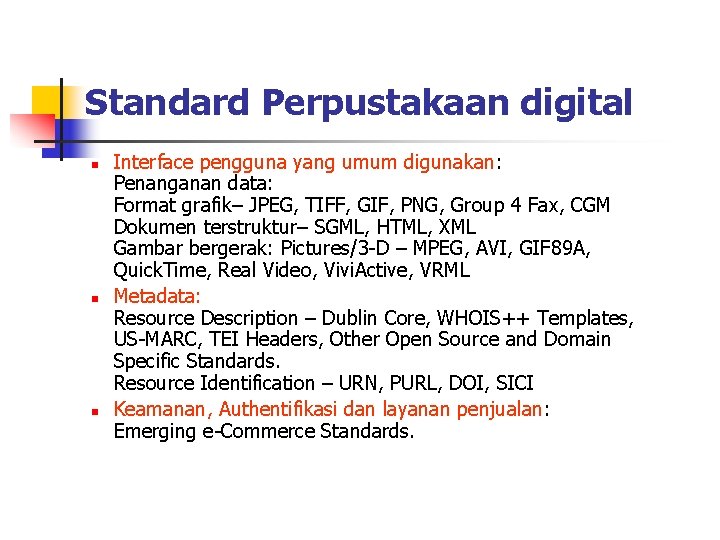 Standard Perpustakaan digital n n n Interface pengguna yang umum digunakan: Penanganan data: Format