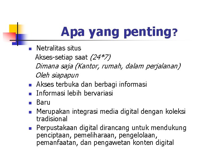 Apa yang penting? n Netralitas situs Akses-setiap saat (24*7) Dimana saja (Kantor, rumah, dalam