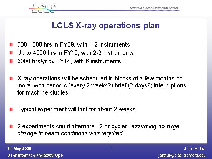 LCLS X-ray operations plan 500 -1000 hrs in FY 09, with 1 -2 instruments