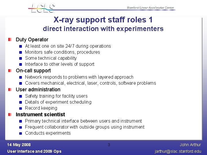 X-ray support staff roles 1 direct interaction with experimenters Duty Operator At least one