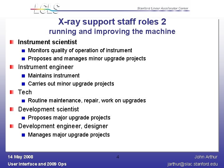 X-ray support staff roles 2 running and improving the machine Instrument scientist Monitors quality