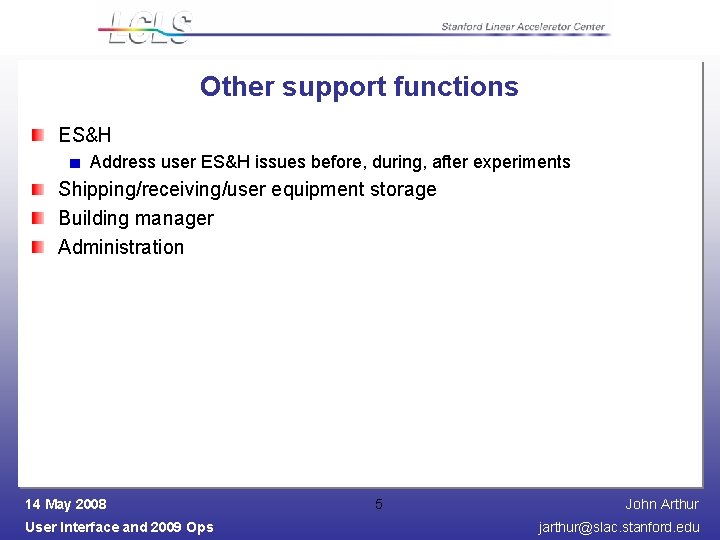 Other support functions ES&H Address user ES&H issues before, during, after experiments Shipping/receiving/user equipment