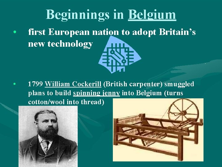 Beginnings in Belgium • first European nation to adopt Britain’s new technology • 1799