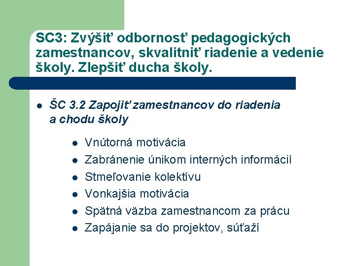 SC 3: Zvýšiť odbornosť pedagogických zamestnancov, skvalitniť riadenie a vedenie školy. Zlepšiť ducha školy.