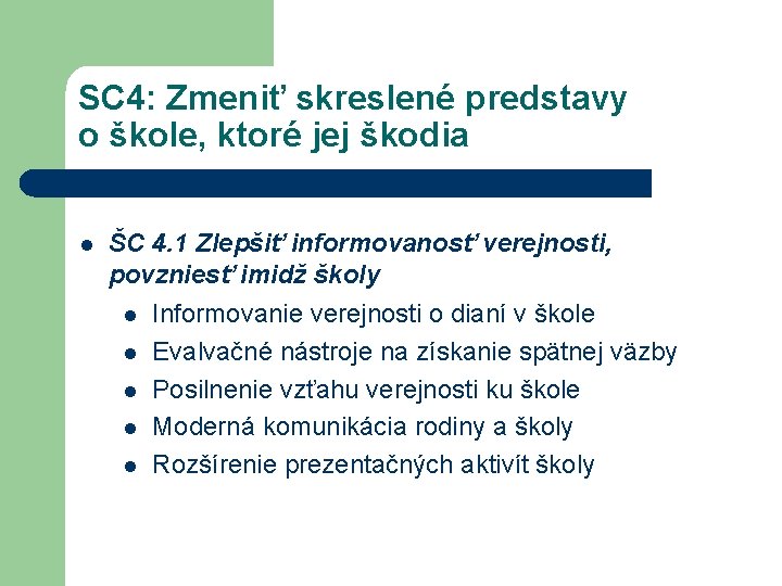 SC 4: Zmeniť skreslené predstavy o škole, ktoré jej škodia l ŠC 4. 1