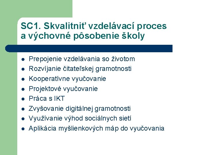 SC 1. Skvalitniť vzdelávací proces a výchovné pôsobenie školy l l l l Prepojenie