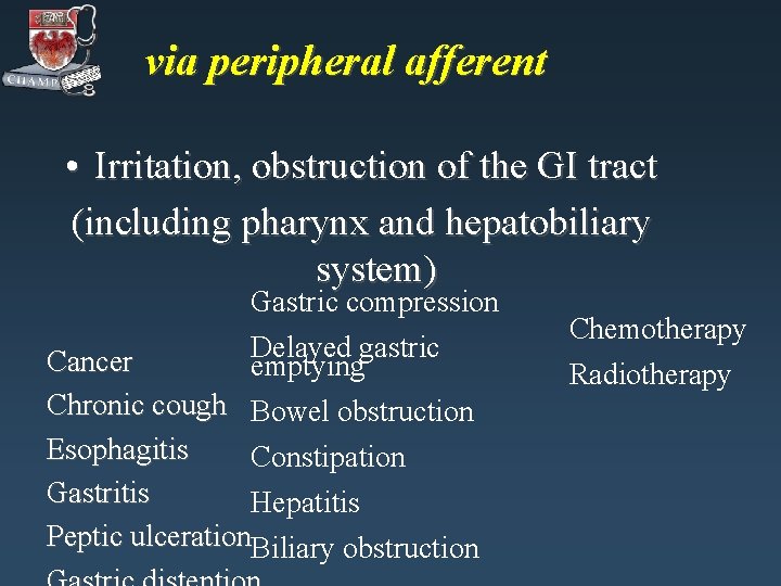 via peripheral afferent • Irritation, obstruction of the GI tract (including pharynx and hepatobiliary
