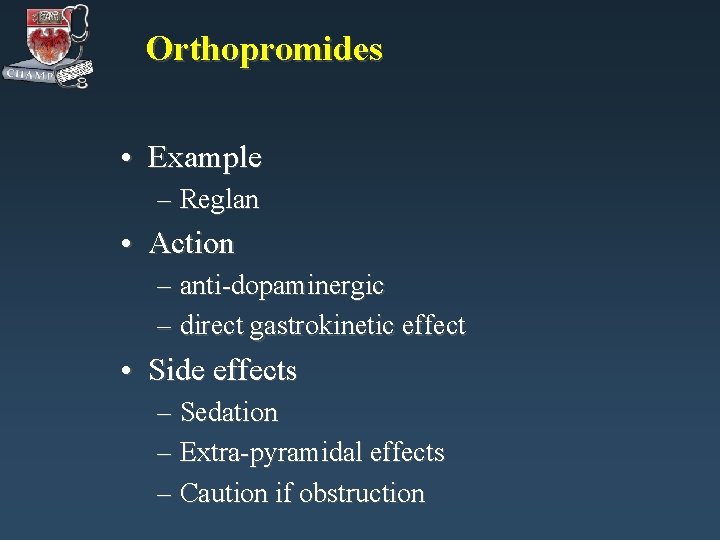 Orthopromides • Example – Reglan • Action – anti-dopaminergic – direct gastrokinetic effect •