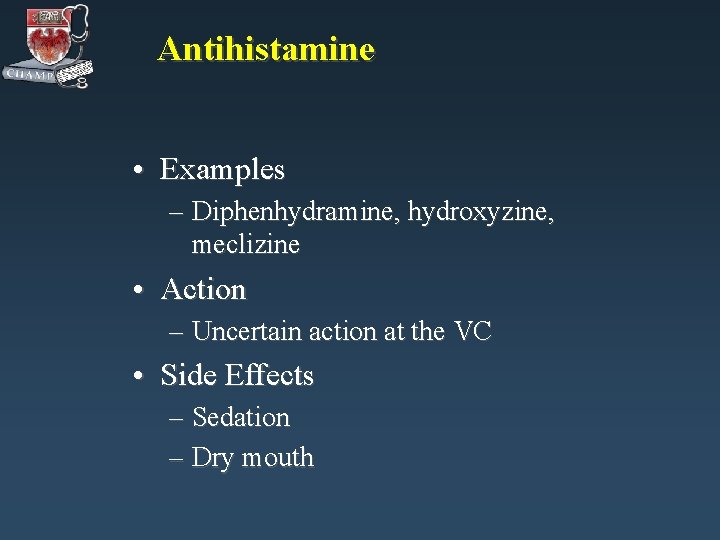 Antihistamine • Examples – Diphenhydramine, hydroxyzine, meclizine • Action – Uncertain action at the