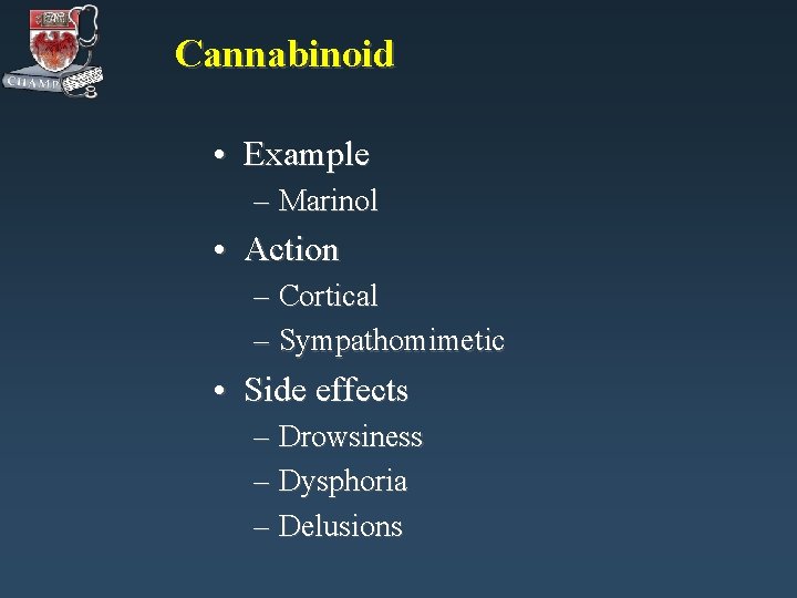 Cannabinoid • Example – Marinol • Action – Cortical – Sympathomimetic • Side effects