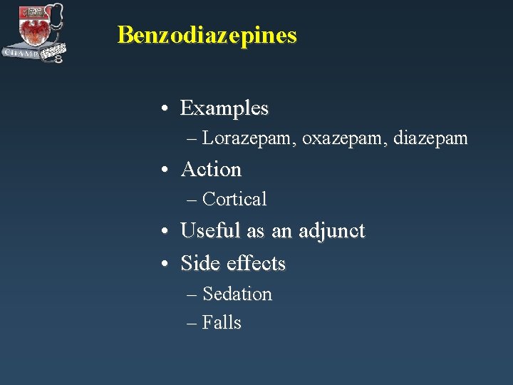 Benzodiazepines • Examples – Lorazepam, oxazepam, diazepam • Action – Cortical • Useful as