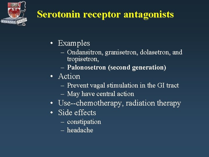 Serotonin receptor antagonists • Examples – Ondansitron, granisetron, dolasetron, and tropisetron, – Palonosetron (second