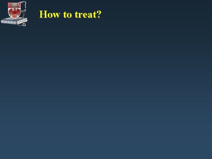 How to treat? 