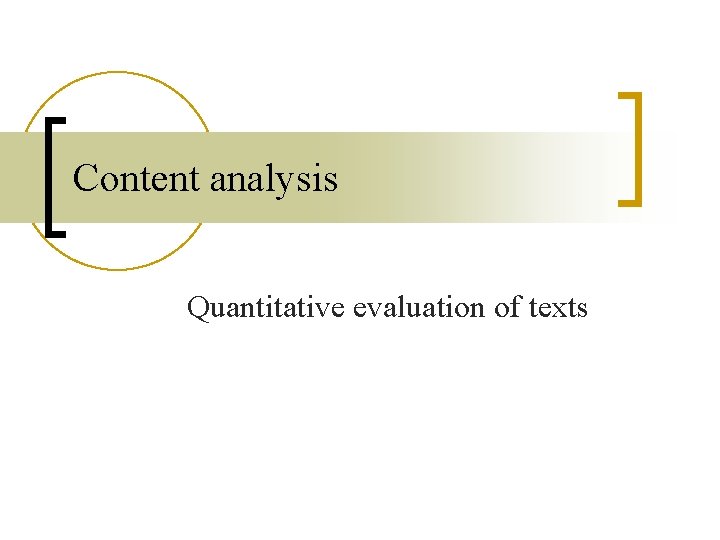 Content analysis Quantitative evaluation of texts Questions about