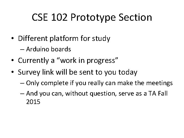CSE 102 Prototype Section • Different platform for study – Arduino boards • Currently