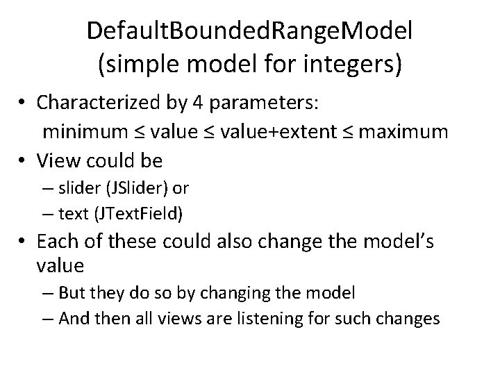 Default. Bounded. Range. Model (simple model for integers) • Characterized by 4 parameters: minimum