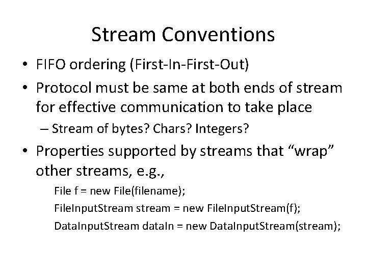 Stream Conventions • FIFO ordering (First-In-First-Out) • Protocol must be same at both ends