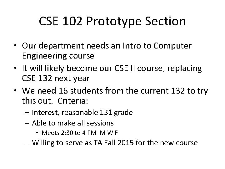 CSE 102 Prototype Section • Our department needs an Intro to Computer Engineering course