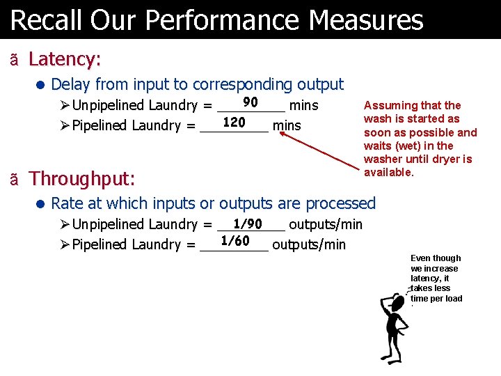 Recall Our Performance Measures ã Latency: l Delay from input to corresponding output 90