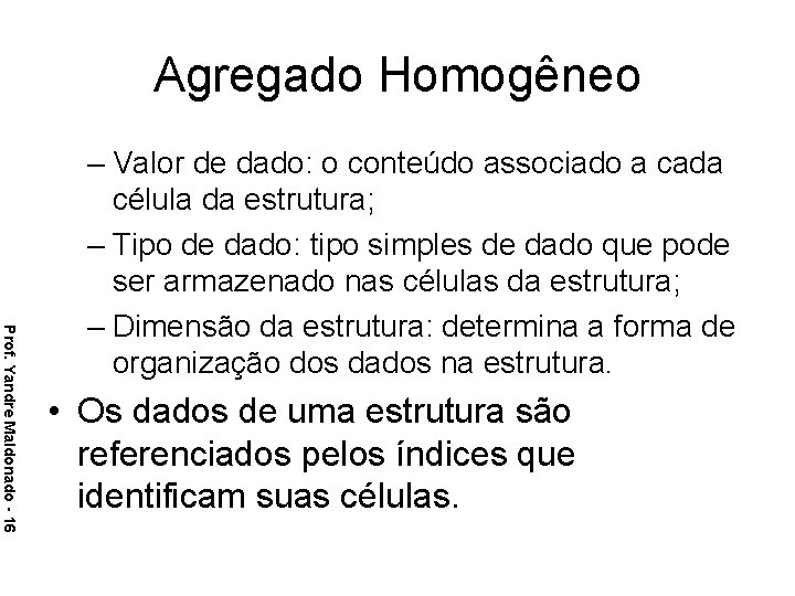 Agregado Homogêneo Prof. Yandre Maldonado - 16 – Valor de dado: o conteúdo associado