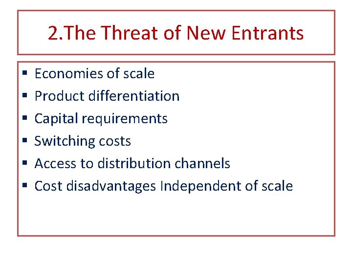 2. The Threat of New Entrants § § § Economies of scale Product differentiation
