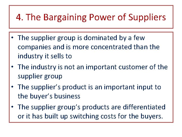 4. The Bargaining Power of Suppliers • The supplier group is dominated by a