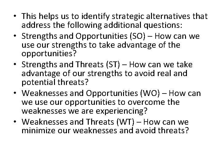 • This helps us to identify strategic alternatives that address the following additional