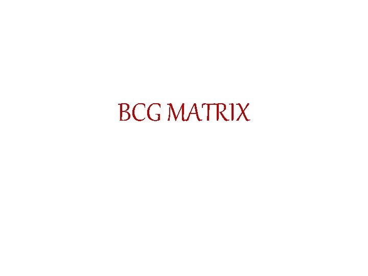 BCG MATRIX 