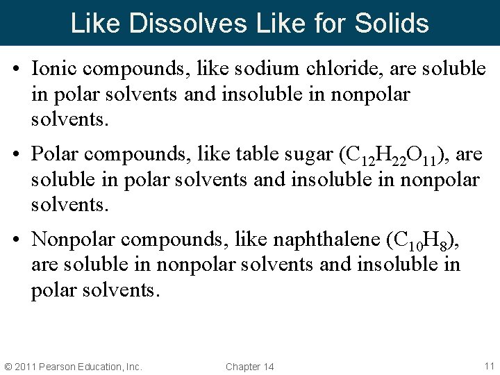 Like Dissolves Like for Solids • Ionic compounds, like sodium chloride, are soluble in Like Dissolves Like for Solids • Ionic compounds, like sodium chloride, are soluble in