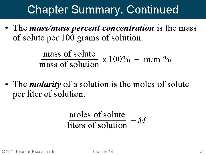 Chapter Summary, Continued • The mass/mass percent concentration is the mass of solute per Chapter Summary, Continued • The mass/mass percent concentration is the mass of solute per