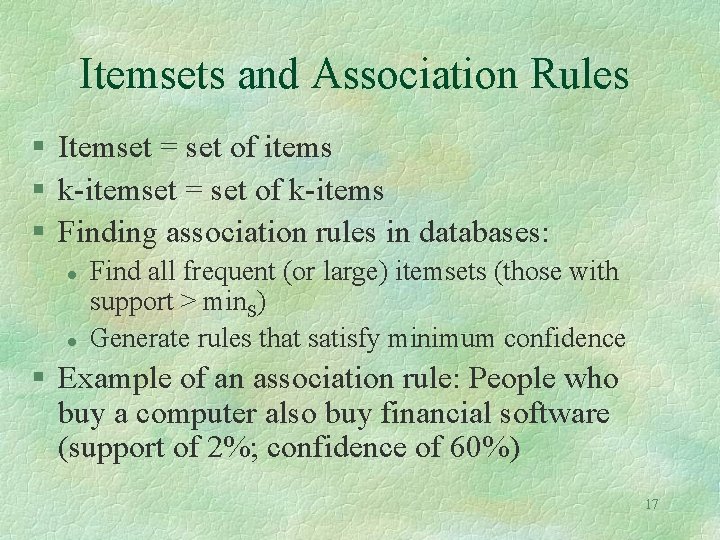 Itemsets and Association Rules § Itemset = set of items § k-itemset = set Itemsets and Association Rules § Itemset = set of items § k-itemset = set