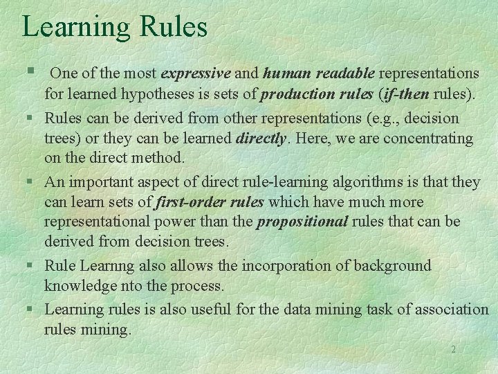 Learning Rules § § § One of the most expressive and human readable representations