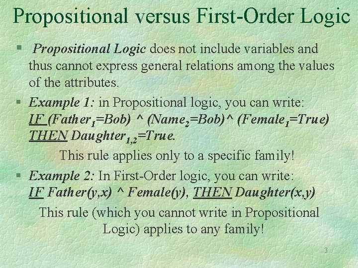 Propositional versus First-Order Logic § Propositional Logic does not include variables and thus cannot