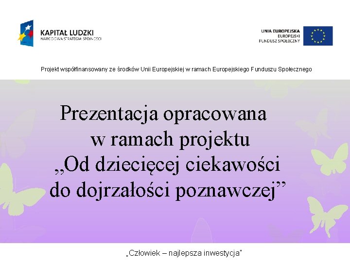 Projekt współfinansowany ze środków Unii Europejskiej w ramach Europejskiego Funduszu Społecznego Prezentacja opracowana w