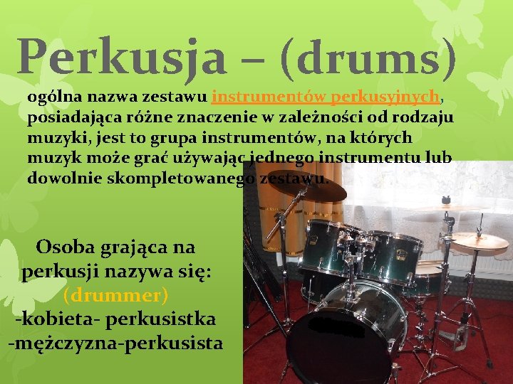 Perkusja – (drums) ogólna nazwa zestawu instrumentów perkusyjnych, posiadająca różne znaczenie w zależności od