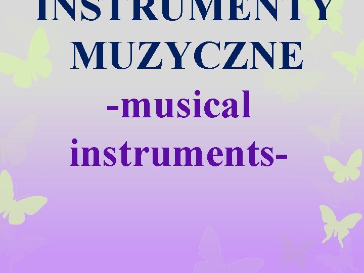 INSTRUMENTY MUZYCZNE -musical instruments- 