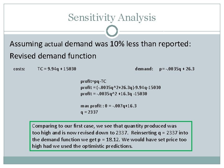 Sensitivity Analysis Assuming actual demand was 10% less than reported: Revised demand function costs: