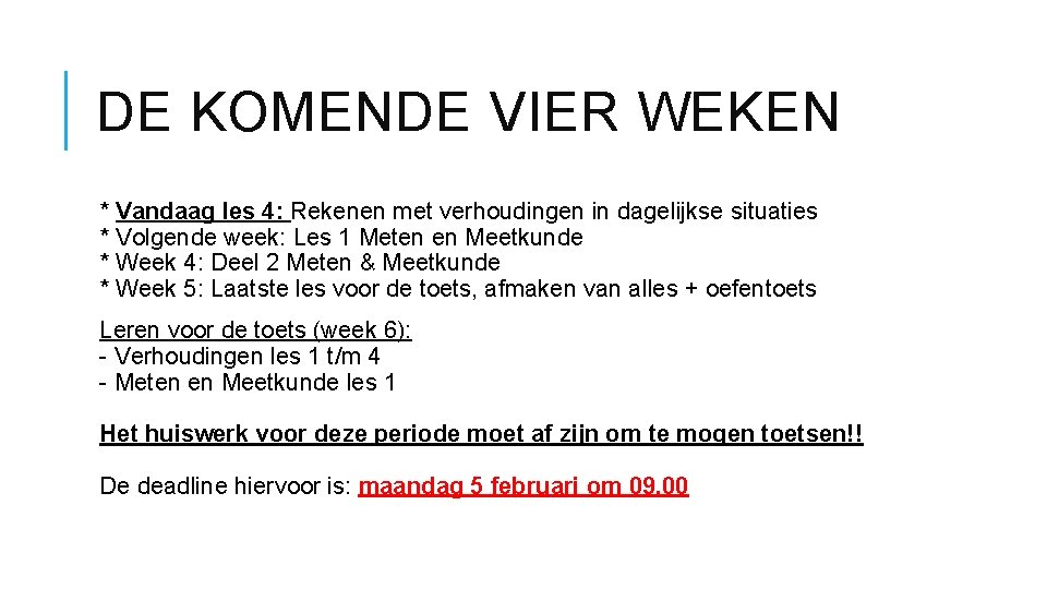 DE KOMENDE VIER WEKEN * Vandaag les 4: Rekenen met verhoudingen in dagelijkse situaties
